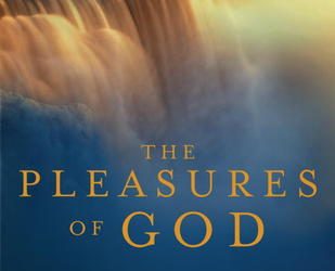 The Pleasures of God by @JohnPiper