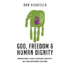 God, Freedom and Human Dignity by Ron Highfield @IVPress