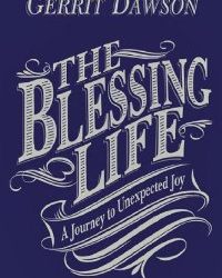 The Blessing Life: A Journey to Unexpected Joy