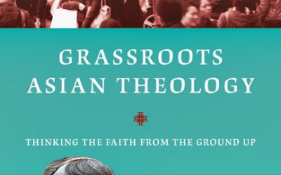 Grassroots Asian Theology: Thinking the Faith from the Ground Up by Simon Chan