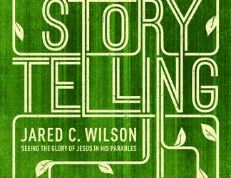 Story Telling God by @JaredCWilson @themicahandrew @CrosswayBooks