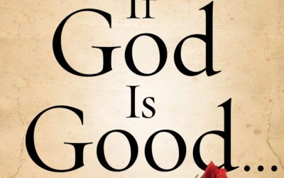 If God Is Good by Randy Alcorn [+video] @RandyAlcorn @Mlloyd1986