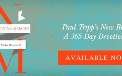 New Morning Mercies by Paul David Tripp @crossway @paultripp