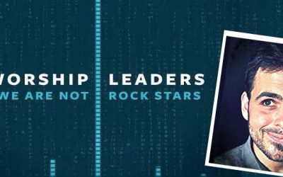 Worship Leaders: We Are Not Rock Stars by Stephen Miller