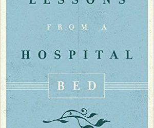 Lessons From A Hospital Bed