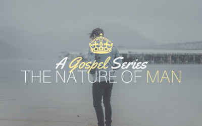 A Gospel Series: The Nature of Man